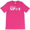 you're in my spot T-Shirt