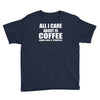 all i care about is coffee Youth Tee