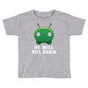 He Will Kill Again Toddler T-shirt