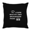 i come with my own Throw Pillow