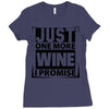Just One More Wine I Promise Ladies Fitted T-Shirt