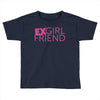 exgirl friend Toddler T-shirt