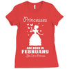 Princesses Are Born In February Ladies Fitted T-Shirt