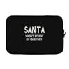 santa doesn't believe in you either Laptop sleeve