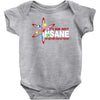i am not insane Baby Onesie