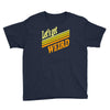 let's get weird Youth Tee