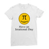 have an irrational day Ladies Fitted T-Shirt