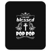 I Am One Blessed Pop Pop Mousepad