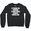if found on ground please drag across finish line Crewneck Sweatshirt