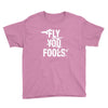Fly You Fools Youth Tee
