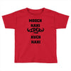 mooch nahi toh kuch nai Toddler T-shirt