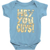 hey you guys Baby Bodysuit