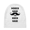 mooch nai toh kuch nai Baby Beanies
