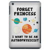 Forget Princess, I Want To Be An Astrophysicist iPad Mini