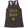 let's sleep in Racerback Tank