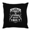 The force is strong in my family... Throw Pillow