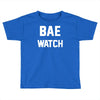 bae watch Toddler T-shirt