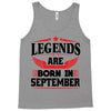 Legends Are Born In September Tank Top