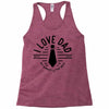 i love dad Racerback Tank