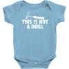 this is not a drill Baby Onesie