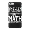 english is important but math is importanter iPhone 7 Case
