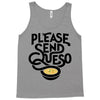 please send queso Tank Top