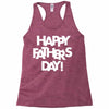happy father&rsquo;s day 2 Racerback Tank