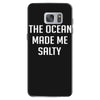 The Ocean Made Me Salty Samsung Galaxy S7