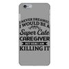 i never dreamed i would be a super cute caregiver but here i am killin iPhone 6 Plus/6s Plus Case
