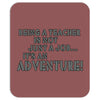 teacher adventure Mousepad