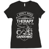 I Don't Need Therapy Just to Go Gardening Ladies Fitted T-Shirt