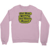 aint mama happy aint nobody happy Crewneck Sweatshirt