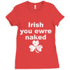 irish you were naked funny t shirt Ladies Fitted T-Shirt