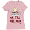 no spoilers... or i'll kill you Ladies Fitted T-Shirt