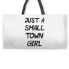 just a small town girl Weekender Totes