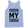 pardon my french Tank Top
