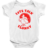 let's talk turkey Baby Onesie
