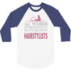 women created equal except hairstylists 3/4 Sleeve Shirt