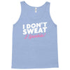 i don't sweat i sparkle Tank Top