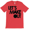 let's make out T-Shirt