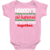 nobody's walking out on this fun old fashioned family christmas we're Baby Bodysuit