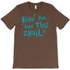 have you seen this snail T-Shirt