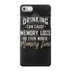 drinking can cause memory loss iPhone 7 Case