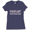 spoiler alert everyone dies Ladies Fitted T-Shirt
