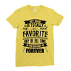 My Dad Is Totally My Most Favorite Guy of All Time in the History of F Ladies Fitted T-Shirt