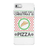 All I Want For Christmas Is Pizza Ugly Christmas For Light iPhone 7 Case
