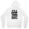 it's a kpop thing you probably wouln't understand Unisex Hoodie