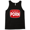 as seen in porn Tank Top
