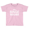 binge watcher Toddler T-shirt