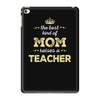 the best kind of mom raises a teacher. gift for mom. iPad Mini 4